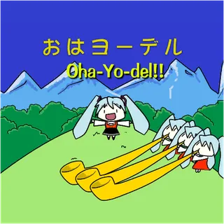 Oha-Yo-del!!